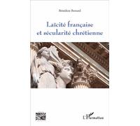 Laïcité française et sécularité chrétienne - Bénédicte Bernard - L'harmattan - broché - Essai