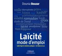 Laïcité, mode d'emploi Cadre légal et solutions pratiques : 42 études de cas. - Dounia Bouzar - Organisation Eds D' - broché - Etude