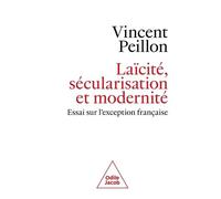 Laïcité, Modernité Et Sécularisation - Essai Sur L'exception Française