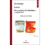 Laïcité. pierre angulaire de la République - Guy Georges - A L'orient Eds - broché - Essai