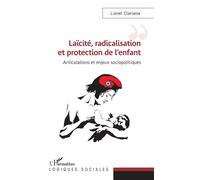 Laïcité, radicalisation et protection de l'enfant Articulations et enjeux sociopolitiques - Lionel Clariana - L'harmattan - broché - Etude