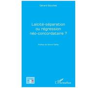 Laïcité-séparation ou régression néo-concordataire ? - Gérard Bouchet - L'harmattan - broché - Essai