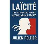 Laïcité: The History and Future of Secularism in France