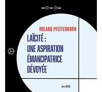 Laïcité: une aspiration émancipatrice dévoyée