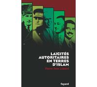 Laïcités autoritaires en terres d'Islam - Pierre-Jean Luizard - Fayard - broché - Essai