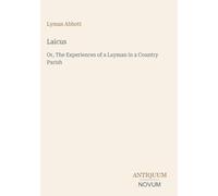 Laicus: Or, The Experiences of a Layman in a Country Parish