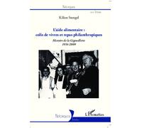 L'aide alimentaire : colis de vivres et repas philanthropiques Histoire de la Gigouillette 1934-2009 - Kilien Stengel - L'harmattan - broché - Essai