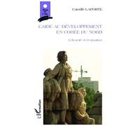 Camille Laporte – L'aide au développement en Corée du Nord – Efficacité et évaluation – Broché