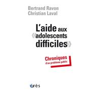 L'aide aux adolescents difficiles Chroniques d'un problème public - Christian Laval - Eres - broché - Essai