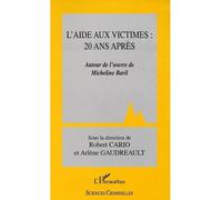 L'Aide aux victimes : 20 ans après Autour de l'œuvre de Micheline Baril - Robert Cario - L'harmattan - broché - Etude