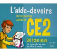 L'aide-devoirs CE2: Tout le programme scolaire, 200 fiches leçons
