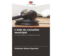 L'aide du conseiller municipal: Un manuel destiné aux législateurs locaux
