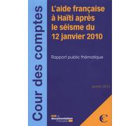 L'aide française à Haiti après le seisme du 12 janvier 2010 Rapport public thematique janvier 2013 - Cour Des Comptes - Documentation Francaise - broché - Etude