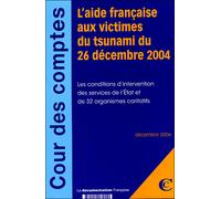 L'aide française aux victimes du tsunami du 26 décembre 2004 Edititon en 3 volumes - Collectif - Documentation Francaise - broché - Etude