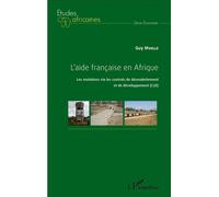 L'aide française en Afrique Les mutations via les contrats de désendettement et de développpement (C2D) - Guy Mvelle - L'harmattan - broché - Etude