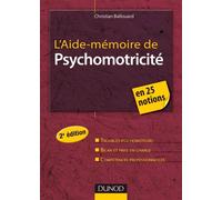 L'Aide-mémoire de psychomotricité - 2e édition - CHRISTIAN BALLOUARD - Dunod - broché - Etude