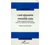 L'aide ménagère et la personne agée Petites et grandes manoeuvres autour d'un espace de vie à partager - Agnès Juhel - L'harmattan - broché - Livre