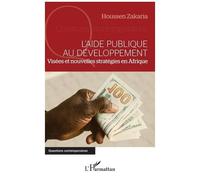 L'aide Publique Au Développement - Visées Et Nouvelles Stratégies En Afrique