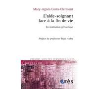 L'aide-soignant face à la fin de vie en institution gériatrique En institution gériatrique - Mary-Agnes Costa-Clermont - Eres - broché - Essai