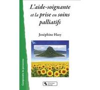 L'aide-soignante et la prise en soins palliatifs Josephine Hasy (Auteur)