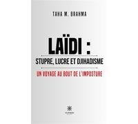 Laïdi : stupre, lucre et djihadisme Un voyage au bout de l'imposture - Taha M. Brahma - Le Lys Bleu - broché - Récit