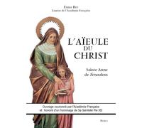L'aïeule Du Christ - Sainte Anne De Jérusalem, Dame D'apt-En-Provence Et Autres Lieux