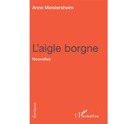 L'aigle borgne - Anne Meistersheim - L'harmattan - broché - Roman