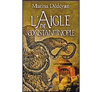 L'Aigle de Constantinople - Marina Dedeyan - Flammarion - broché - Roman