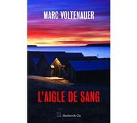 L'aigle de sang Marc Voltenauer (Auteur)