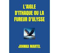 L'AIGLE D'ITHAQUE OU LA FUREUR D'ULYSSE