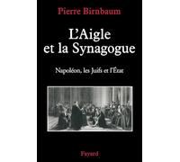 L'Aigle et la Synagogue: Napoléon, les Juifs et l'État