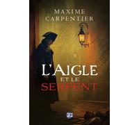 L'aigle et le serpent Une enquête de l’inspecteur Armand Drone - Maxime Carpentier - Du 38 Eds - broché - Roman