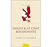 L'Aigle & le Chat bouddhiste - Serge Villecroix - Ambre Eds - broché - Essai