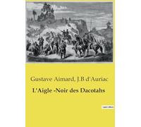 L'Aigle Noir des Dacotahs: Une épopée transition au coeur des terres sauvages des Dacotahs