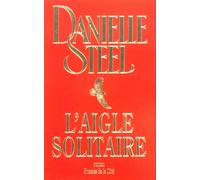 L'aigle solitaire - Danielle Steel - Presses De La Cite - broché - Roman