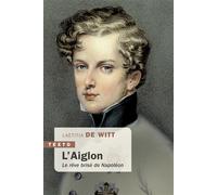 L'Aiglon Le rêve brisé de Napoléon - Laetitia De Witt - Tallandier - Poche - Biographie