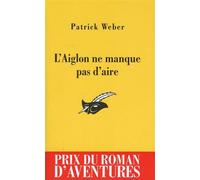 L'Aiglon ne manque pas d'aire prix du roman d'aventures 2011 - Patrick Weber - Le Masque - Poche - Roman