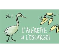 L'aigrette et l'escargot - Otto T. - Flblb Eds - broché - Bande dessinée
