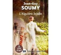 L'aiguiere brisee Jean-Guy Soumy (Auteur)