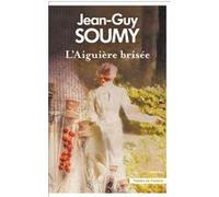 L'Aiguière brisée Jean-Guy Soumy (Auteur)