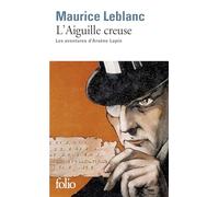 Maurice Leblanc – L'Aiguille creuse : Les aventures d'Arsène Lupin – Poche – Gallimard