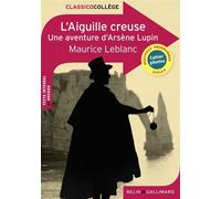 L'Aiguille creuse Une aventure d'Arsène Lupin - Maurice Leblanc - Belin Education - Gallimard - broché - Scolaire / Universitaire