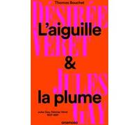 L'aiguille et la plume - Jules Gay, Désirée Véret, 1807-1897 Thomas Bouchet (Auteur)