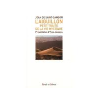 L'aiguillon Petit traité de la vie mystique - Jean De Saint-Samson - Parole Et Silence Eds - broché - Essai