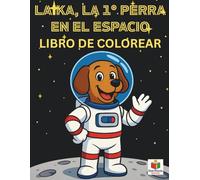 Laika, la primera perra en el espacio: Libro de colorear