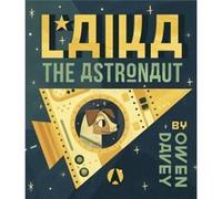 Laika the Astronaut by Owen Davey Owen Davey (Auteur)