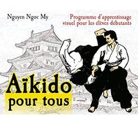 L'aikido pour tous (tome 1): programme d'apprentissage visuel pour les élèves débutants