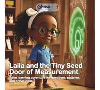 Laila and the Tiny Seed Door of Measurement: A fun learning adventure for questions, patterns, and brave ideas