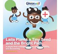 Laila Plants a Tiny Seed and the Bright Path: A playful first-concepts story for pointing, naming, and discovering