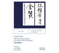 L'aile d'or Une étude sociologique du système familial chinois - Yaohua Lin - Inalco Presses - broché - Etude